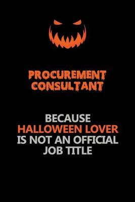 Book cover for Procurement Consultant Because Halloween Lover Is Not An Official Job Title