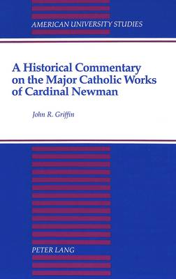 Book cover for A Historical Commentary on the Major Catholic Works of Cardinal Newman