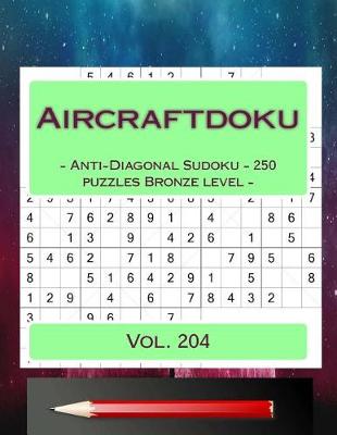 Book cover for Aircraftdoku - Anti-Diagonal Sudoku - 250 Puzzles Bronze Level - Vol. 204