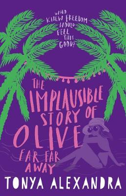 Book cover for The Implausible Story Of Olive Far Far Away