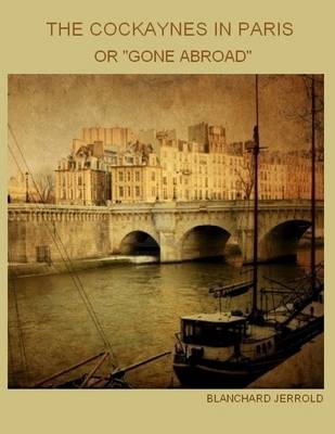 Book cover for The Cockaines in Paris : Or "Gone Abroad" (Illustrated)