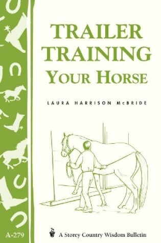 Cover of Trailer-Training Your Horse: Storey's Country Wisdom Bulletin  A.279