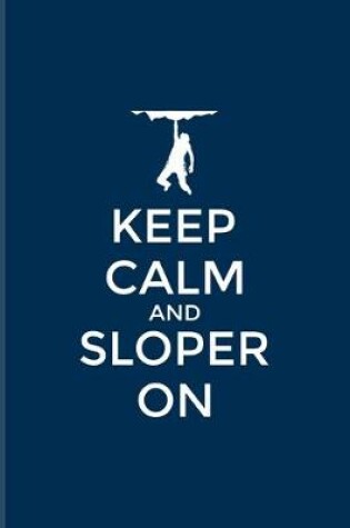 Cover of Keep Calm And Sloper On