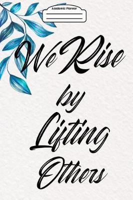 Book cover for Academic Planner 2019-2020 - We Rise by Lifting Others