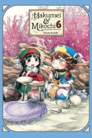 Cover of Hakumei & Mikochi, Vol. 6