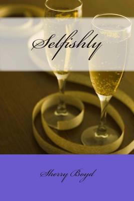 Book cover for Selfishly