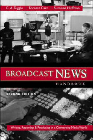 Cover of Broadcast News Handbook: Writing, Reporting, Producing in a Converging Media World with CD-Rom