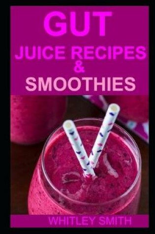 Cover of Gut Juice Recipes & Smoothies