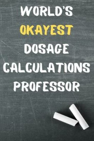 Cover of World's Okayest Dosage Calculations Professor