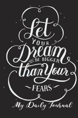Cover of Let Your Dreams Be Bigger than Your Fears