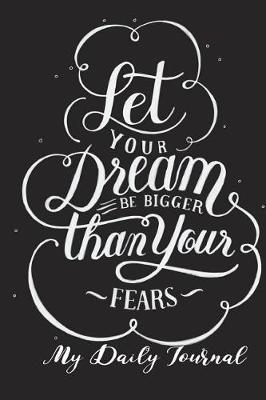 Book cover for Let Your Dreams Be Bigger than Your Fears
