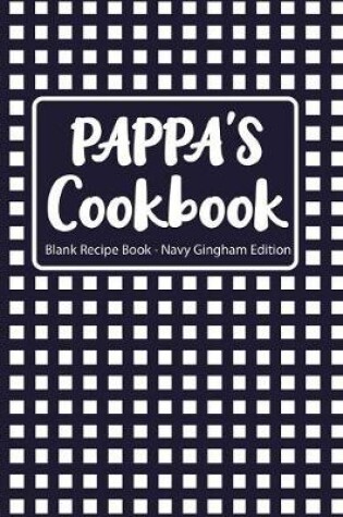 Cover of Pappa's Cookbook Blank Recipe Book Navy Gingham Edition