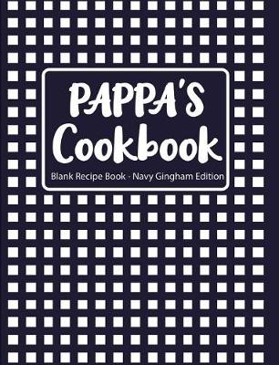 Book cover for Pappa's Cookbook Blank Recipe Book Navy Gingham Edition