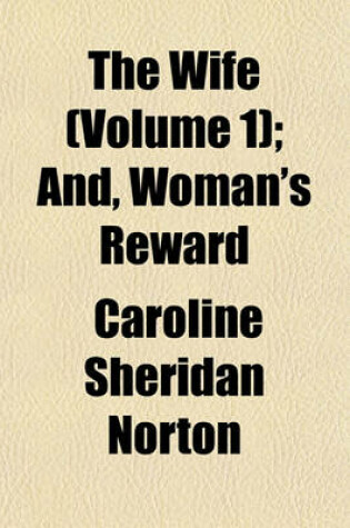 Cover of The Wife (Volume 1); And, Woman's Reward