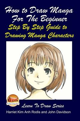 Book cover for How to Draw Manga For the Beginner - Step By Step Guide to Drawing Manga Characters