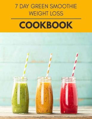 Book cover for 7 Day Green Smoothie Weight Loss Cookbook