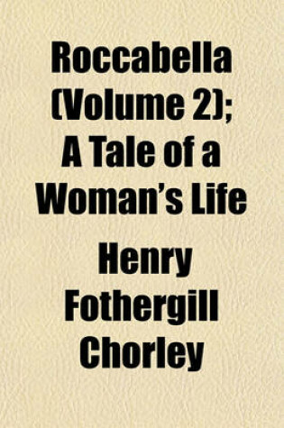 Cover of Roccabella (Volume 2); A Tale of a Woman's Life