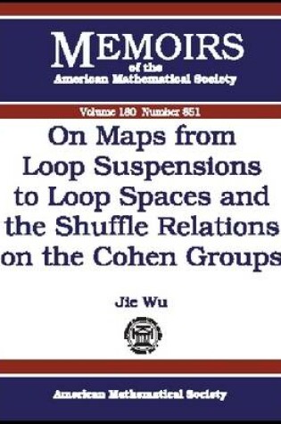 Cover of On Maps from Loop Suspensions to Loop Spaces and the Shuffle Relations on the Cohen Groups