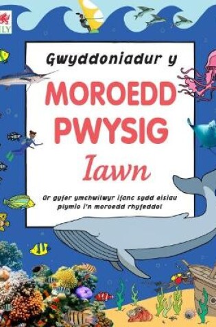 Cover of Gwyddoniadur y Moroedd Pwysig Iawn