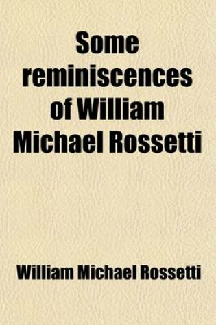 Cover of Some Reminiscences of William Michael Rossetti (Volume 2)