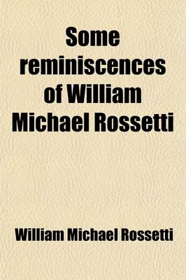 Book cover for Some Reminiscences of William Michael Rossetti (Volume 2)