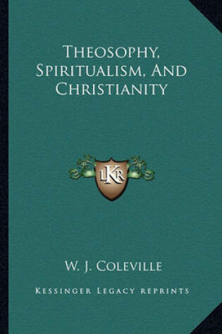 Cover of Theosophy, Spiritualism, and Christianity