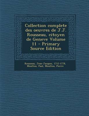 Book cover for Collection Complete Des Oeuvres de J.J. Rousseau, Citoyen de Geneve Volume 11
