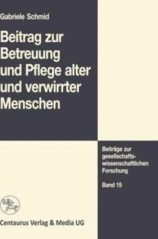 Cover of Beitrag Zur Betreuung Und Pflege Alter Und Verwirrter Menschen