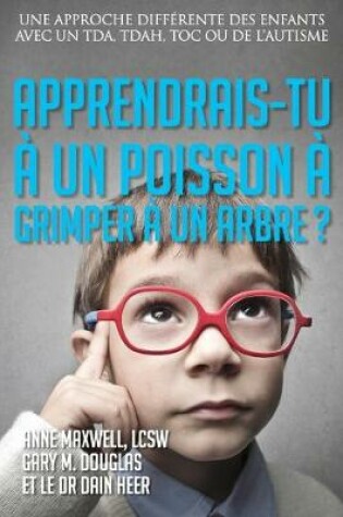 Cover of Apprendrais-tu à un poisson à grimper à un arbre? (French)