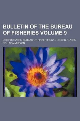 Cover of Bulletin of the Bureau of Fisheries Volume 9