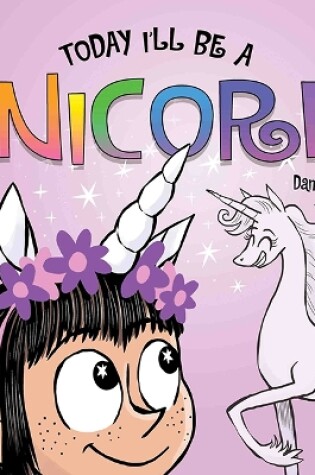Cover of Today I'll Be a Unicorn