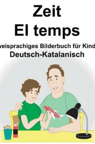 Cover of Deutsch-Katalanisch Zeit/El temps Zweisprachiges Bilderbuch für Kinder