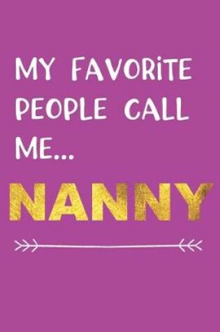 Cover of My Favorite People Call Me...Nanny