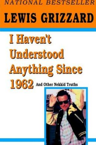 Cover of I Haven't Understood Anything Since 1962 (MM to Tr Promotion)