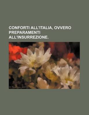 Book cover for Conforti All'italia, Ovvero Preparamenti All'insurrezione.
