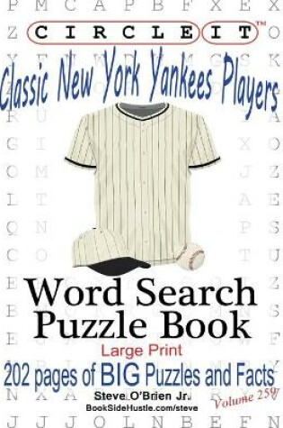 Cover of Circle It, Classic New York Yankees Players, Word Search, Puzzle Book