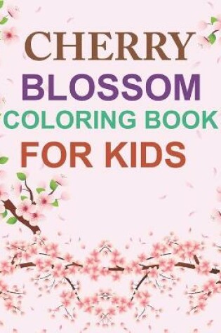 Cover of Cherry Blossom Coloring Book For Kids