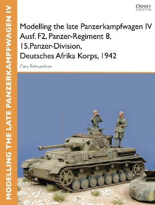 Book cover for Modelling the late Panzerkampfwagen IV Ausf. F2, Panzer-Regiment 8, 15.Panzer-Division, Deutsches Afrika Korps, 1942