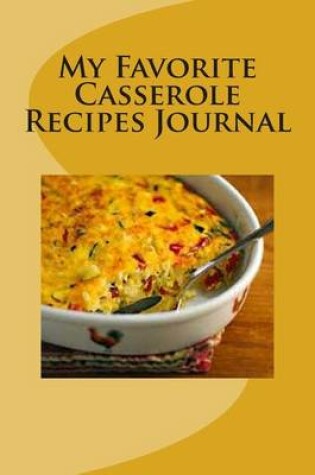 Cover of My Favorite Casserole Recipes