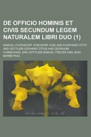 Cover of de Officio Hominis Et Civis Secundum Legem Naturalem Libri Duo (1 )