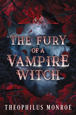 Book cover for The Fury of a Vampire Witch (Books 4-6)