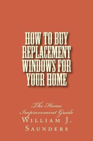 Cover of How to Buy Replacement Windows for Your Home