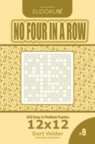 Cover of Sudoku No Four in a Row - 200 Easy to Medium Puzzles 12x12 (Volume 9)