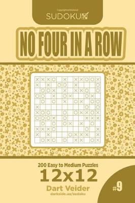 Book cover for Sudoku No Four in a Row - 200 Easy to Medium Puzzles 12x12 (Volume 9)