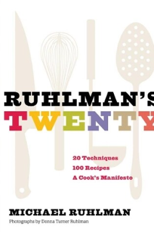 Cover of Ruhlman's Twenty: 20 Techniques 100 Recipes A Cook's Manifesto