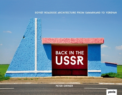 Book cover for Back in the USSR: Soviet Roadside Architecture from Samarkand to Yerevan