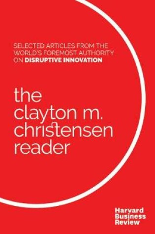 Cover of The Clayton M. Christensen Reader