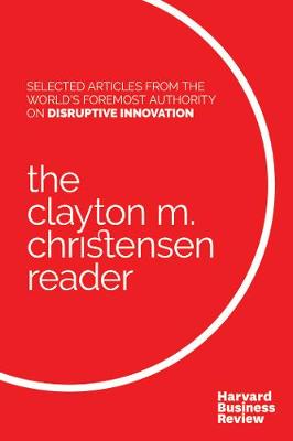 Book cover for The Clayton M. Christensen Reader