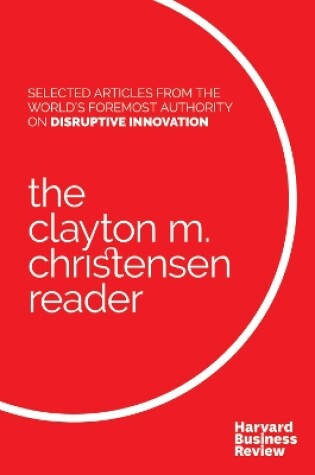Cover of The Clayton M. Christensen Reader