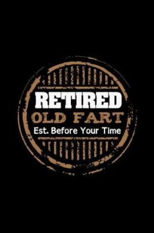 Cover of Retired Old Fart Est. Before Your Time